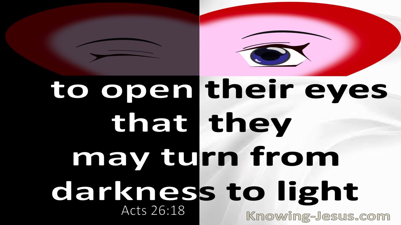 Acts 26:18 To Open Their Eyes And Turn Them From Darkness To Light (red)